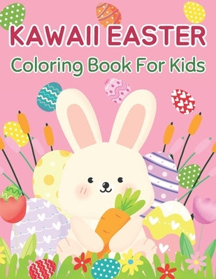 Kawaii Easter Coloring Book For Kids: 50+ Cute and Beautiful Unique Coloring Pages for Kids by Lin, Sala