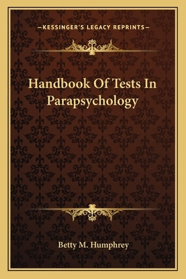 Handbook of Tests in Parapsychology by Humphrey, Betty M.