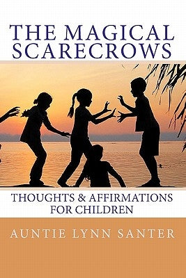 The Magical Scarecrows' Thoughts and Affirmations: for children by Thomas, Jean