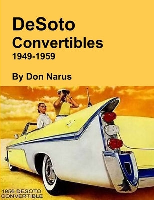 DeSoto Convertibles 1949-1959 by Narus, Don