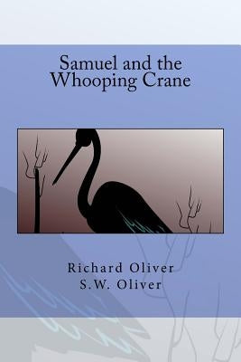 Samuel and the Whooping Crane by Oliver, S. W.