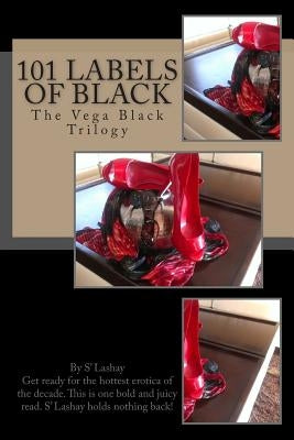 101 Labels of Black: The Vega Black Trilogy by Lashay, S'