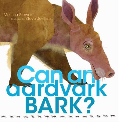 Can an Aardvark Bark? by Stewart, Melissa