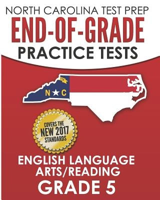 North Carolina Test Prep End-Of-Grade Practice Tests English Language Arts/Reading Grade 5: Preparation for the End-Of-Grade Ela/Reading Tests by Hawas, E.