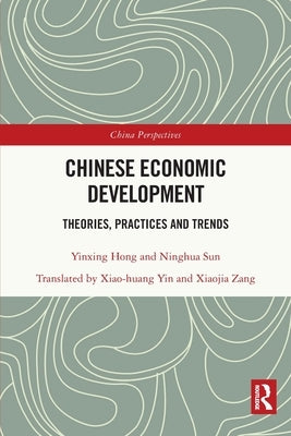 Chinese Economic Development: Theories, Practices and Trends by Hong, Yinxing