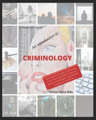 A Beginner's Guide - An Introduction to Criminology: A plain English guide to Criminology by Clyne, Teresa