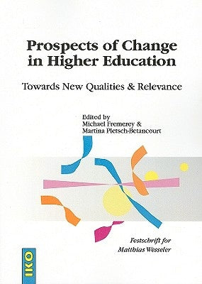 Prospects of Change in Higher Education: Towards New Qualities & Relevance; Festschrift for Matthias Wesseler by Fremerey, Michael