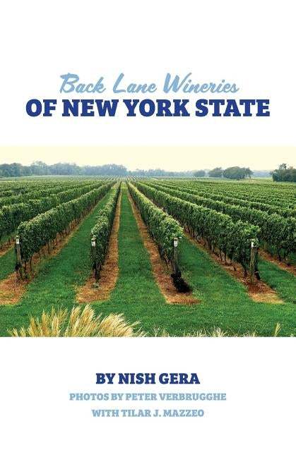 Back Lane Wineries of New York State by Gera, Nish