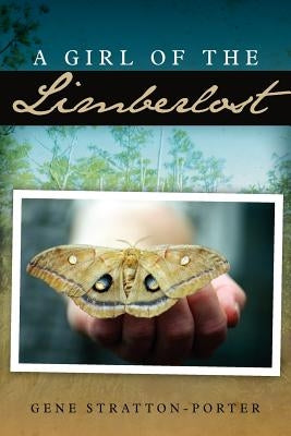 A Girl of the Limberlost by Stratton-Porter, Gene