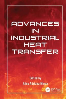 Advances in Industrial Heat Transfer by Minea, Alina Adriana