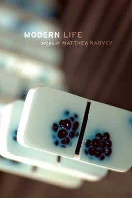 Modern Life: Poems by Harvey, Matthea