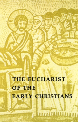 The Eucharist of the Early Christians by Johanny, Ramond