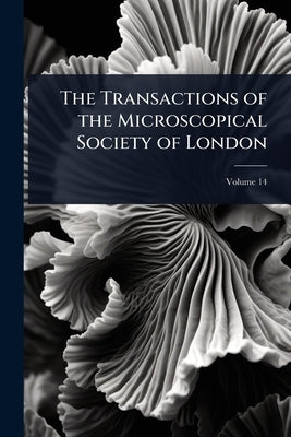The Transactions of the Microscopical Society of London by 