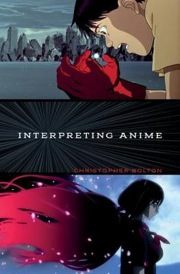 Interpreting Anime by Bolton, Christopher