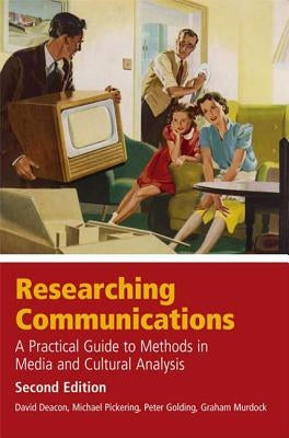Researching Communications, Second Edition: A Practical Guide to by Deacon, David
