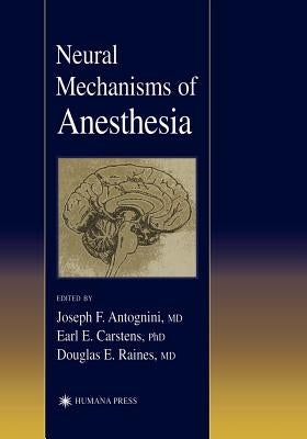 Neural Mechanisms of Anesthesia by Antognini, Joseph E.
