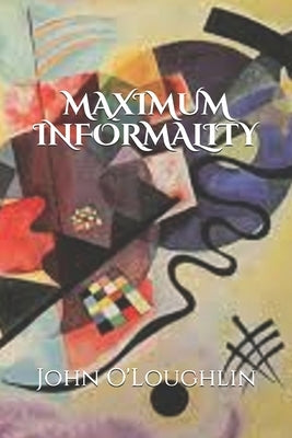 Maximum Informality by O'Loughlin, John