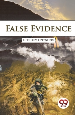 False Evidence by Oppenheim, E. Phillips