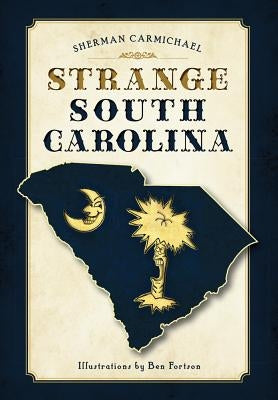 Strange South Carolina by Carmichael, Sherman