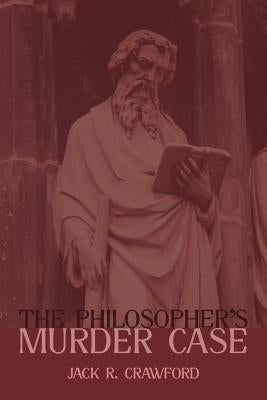 The Philosopher's Murder Case by Crawford, Jack R.