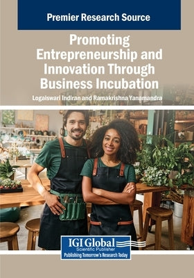 Promoting Entrepreneurship and Innovation Through Business Incubation by Indiran, Logaiswari