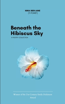 Beneath the Hibiscus Sky by Bien-Aime, Ninia