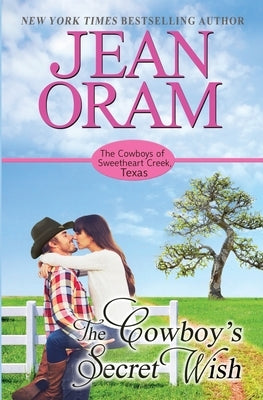 The Cowboy's Secret Wish: An Opposites Attract Romance Cowboy Romance by Oram, Jean