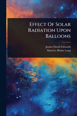 Effect Of Solar Radiation Upon Balloons by Edwards, Junius David