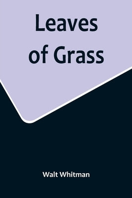 Leaves of Grass by Whitman, Walt