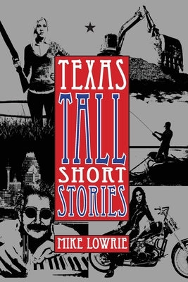 Texas Tall Short Stories by Lowrie, Mike