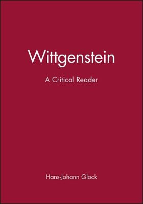 Wittgenstein: A Critical Reader by Glock, Hans-Johann