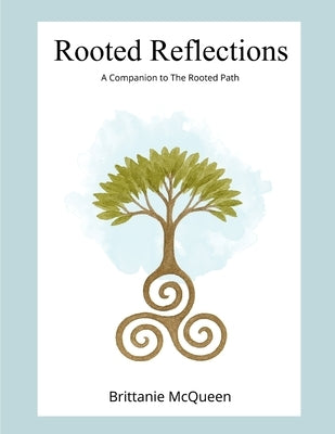Rooted Reflections by McQueen, Brittanie
