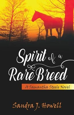 Spirit of a Rare Breed by Howell, Sandra J.