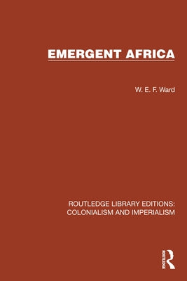 Emergent Africa by Ward, W. E. F.