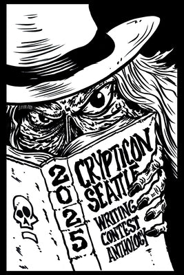 Crypticon Seattle Writing Contest Anthology 2025 by Vermulm