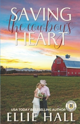 Saving the Cowboy's Heart by Hall, Ellie