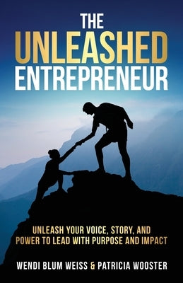 THE UNLEASHED Entrepreneur by Blum Weiss, Wendi