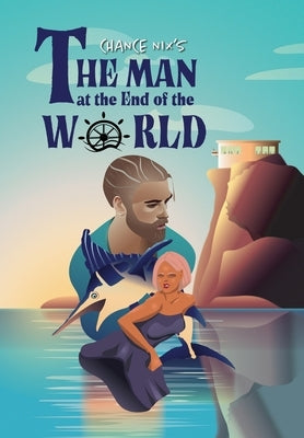 The Man at the End of the World by Nix, Chance