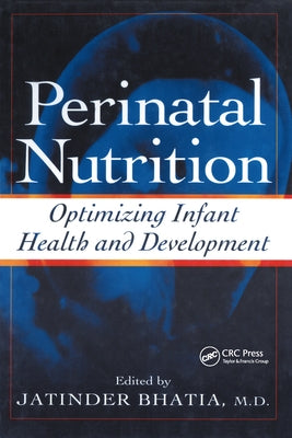 Perinatal Nutrition: Optimizing Infant Health & Development by Bhatia, Jatinder