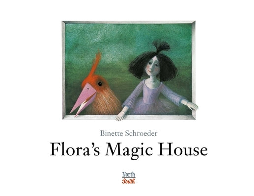 Flora's Magic House by Schroeder, Binette