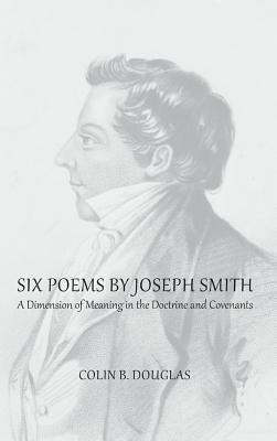 Six Poems of Joseph Smith by Douglas, Colin B.
