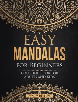 Easy Mandalas for Beginners: Coloring Book for adults and Kids by Devi Dasi, Lavanya