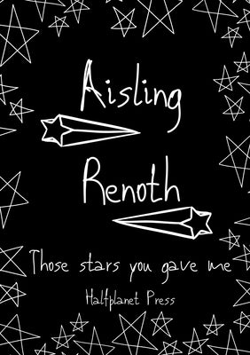 Those stars you gave me by Renoth, Aisling