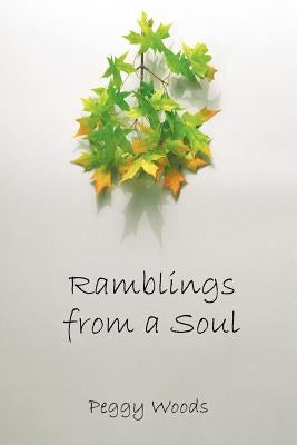 Ramblings from a Soul by Woods, Peggy