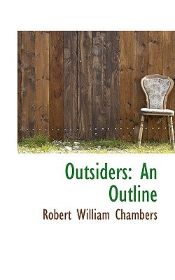 Outsiders: An Outline by Chambers, Robert William