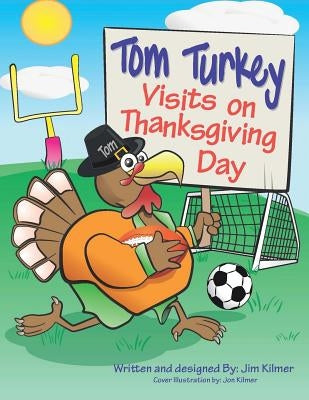 Tom Turkey Visits on Thanksgiving Day by Kilmer, Jim