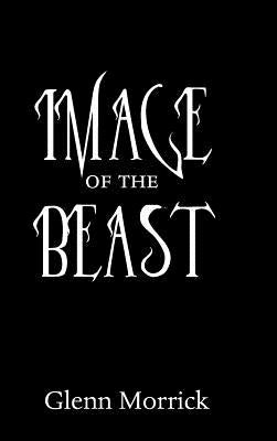Image of the Beast by Morrick, Glenn