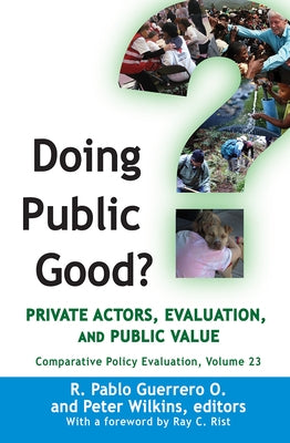 Doing Public Good?: Private Actors, Evaluation, and Public Value by Guerrero O., R. Pablo
