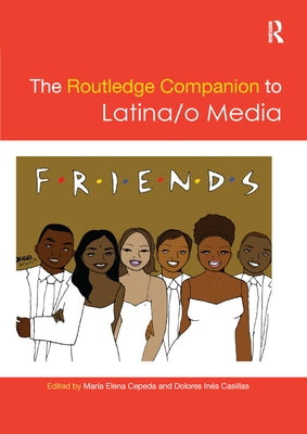 The Routledge Companion to Latina/O Media by Cepeda, Maria
