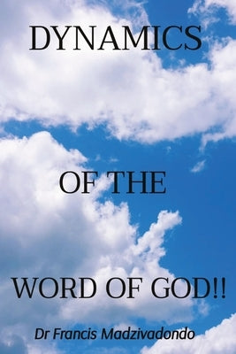 Dynamics of the Word of God!! by Madzivadondo, Francis